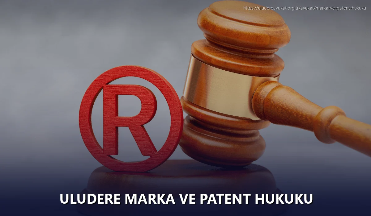 Uludere Marka ve Patent Hukuku