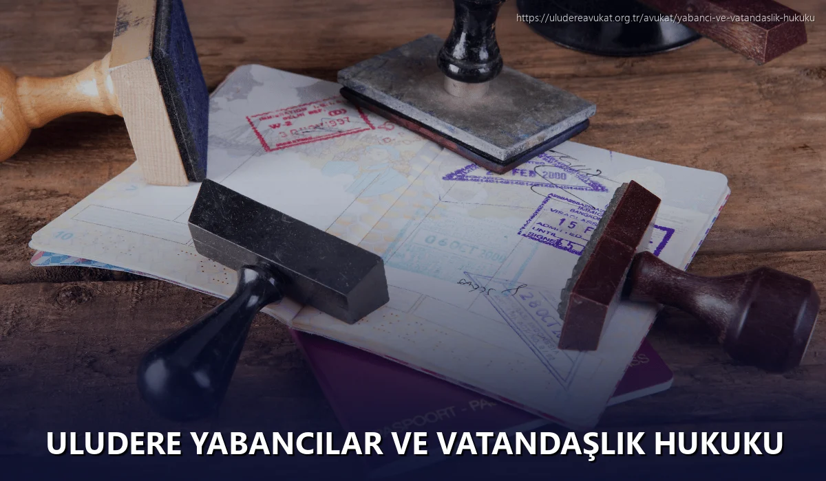 Uludere Yabancılar ve Vatandaşlık Hukuku